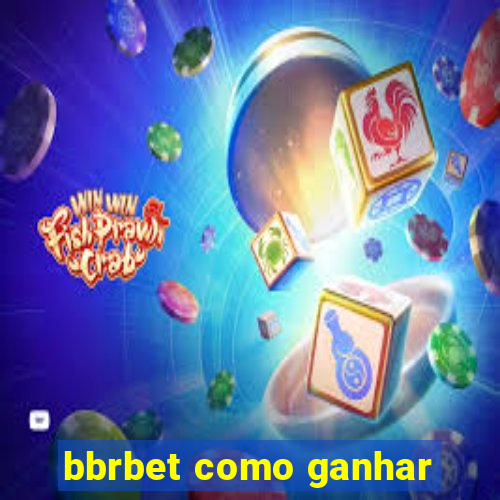 bbrbet como ganhar